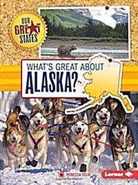 Whats Great about Alaska? (Library Binding)
