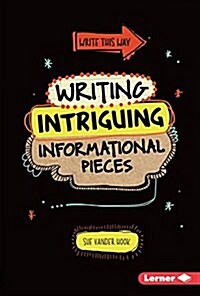 Writing Intriguing Informational Pieces (Library Binding)