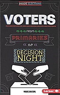 Voters: From Primaries to Decision Night (Library Binding)