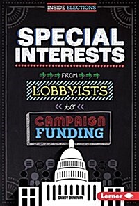 Special Interests: From Lobbyists to Campaign Funding (Library Binding)