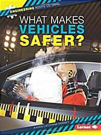 What Makes Vehicles Safer? (Library Binding)