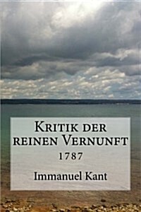 Kritik Der Reinen Vernunft: 1787 (Paperback)