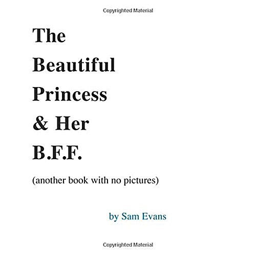 The Beautiful Princess & Her B.F.F. (Another Book with No Pictures) (Paperback)