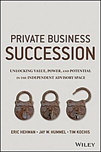 Success and Succession: Unlocking Value, Power, and Potential in the Professional Services and Advisory Space (Hardcover)