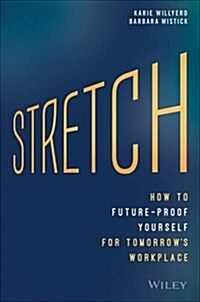 Stretch: How to Future-Proof Yourself for Tomorrows Workplace (Hardcover)