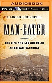 Man-Eater: The Life and Legend of an American Cannibal (MP3 CD)