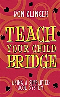 Teach Your Child Bridge : Using a Simplified ACOL System (Paperback)