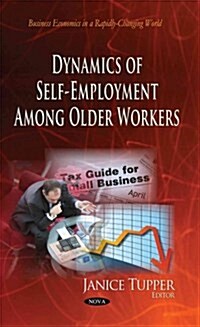 Dynamics of Self-Employment Among Older Workers (Hardcover)