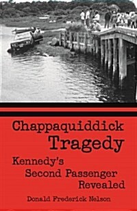 Chappaquiddick Tragedy: Kennedys Second Passenger Revealed (Hardcover)