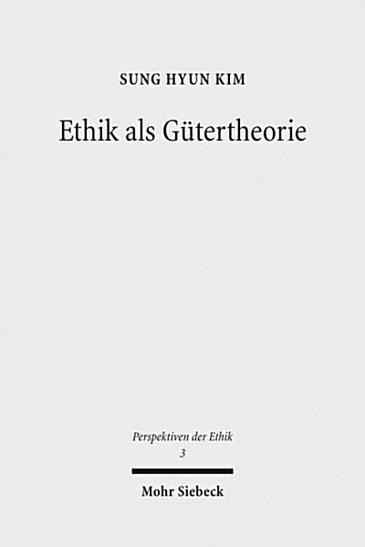 Ethik ALS Gutertheorie: Eine Systematisch-Historische Relekture Von G. E. Moores Principia Ethica (Paperback)