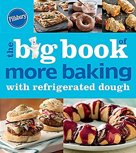 Pillsbury the Big Book of More Baking with Refrigerated Dough (Paperback)