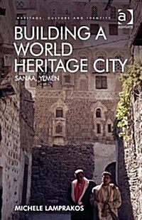 Building a World Heritage City : Sanaa, Yemen (Hardcover)