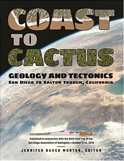 Coast to Cactus: Geology and Tectonics, San Diego to Salton Trough, California (Paperback)
