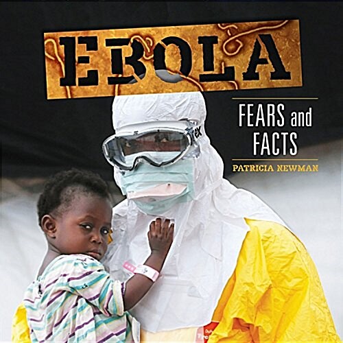 Ebola: Fears and Facts (Library Binding)