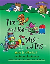 Pre- And Re-, MIS- And Dis-: What Is a Prefix? (Paperback)