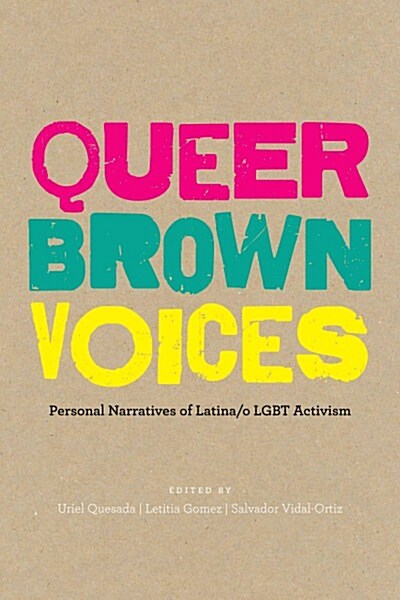 Queer Brown Voices: Personal Narratives of Latina/O Lgbt Activism (Paperback)