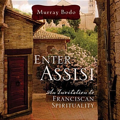 Enter Assisi: An Invitation to Franciscan Spirituality (Audio CD)