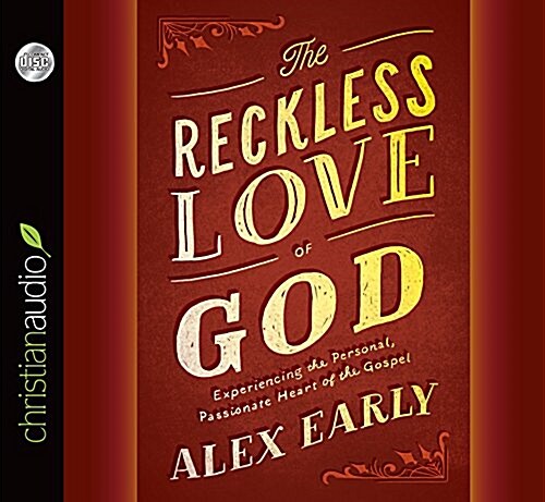 The Reckless Love of God: Experiencing the Personal, Passionate Heart of the Gospel (Audio CD)