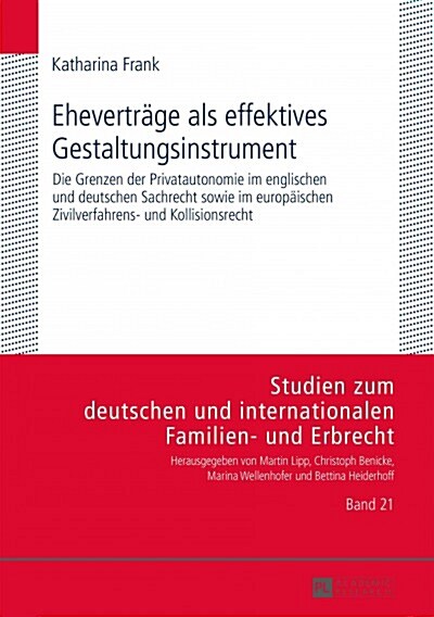 Ehevertraege ALS Effektives Gestaltungsinstrument: Die Grenzen Der Privatautonomie Im Englischen Und Deutschen Sachrecht Sowie Im Europaeischen Zivilv (Hardcover)