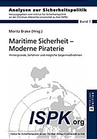 Maritime Sicherheit - Moderne Piraterie: Hintergruende, Gefahren Und Moegliche Gegenma?ahmen (Hardcover)