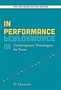 In Performance: Contemporary Monologues for Teens (Paperback)