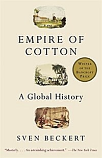 Empire of Cotton: A Global History (Paperback)