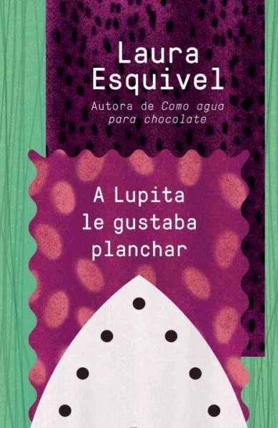 A Lupita Le Gustaba Planchar / Lupita Always Liked to Iron: [Lupita Always Liked to Iron] (Paperback)