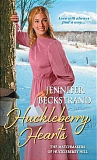 Huckleberry Hearts: The Matchmakers of Huckleberry Hill (Mass Market Paperback)