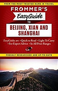 Frommers Easyguide to Beijing, Xian and Shanghai (Paperback)