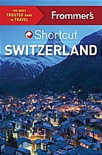 Frommers Shortcut Switzerland (Paperback)