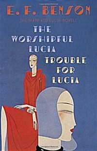 The Worshipful Lucia & Trouble for Lucia: The Mapp & Lucia Novels (Paperback)
