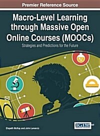 Macro-Level Learning Through Massive Open Online Courses (Moocs): Strategies and Predictions for the Future (Hardcover)
