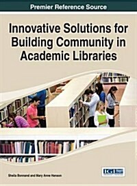 Innovative Solutions for Building Community in Academic Libraries (Hardcover)