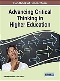 Handbook of Research on Advancing Critical Thinking in Higher Education (Hardcover)