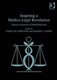 Inspiring a Medico-Legal Revolution : Essays in Honour of Sheila Mclean (Hardcover)