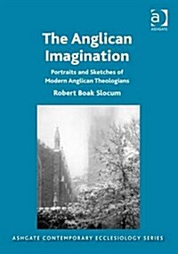 The Anglican Imagination : Portraits and Sketches of Modern Anglican Theologians (Hardcover, New ed)