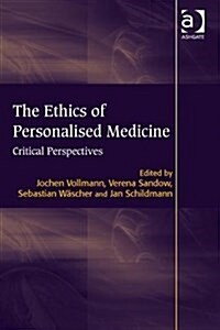 The Ethics of Personalised Medicine : Critical Perspectives (Hardcover)