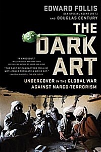 The Dark Art: Undercover in the Global War Against Narco-Terrorism (Paperback)