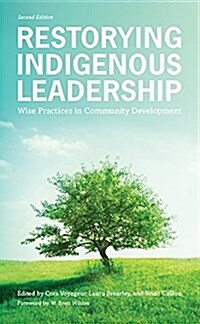 Restorying Indigenous Leadership: Wise Practices in Community Development, 2nd Edition (Paperback, 2, Revised)