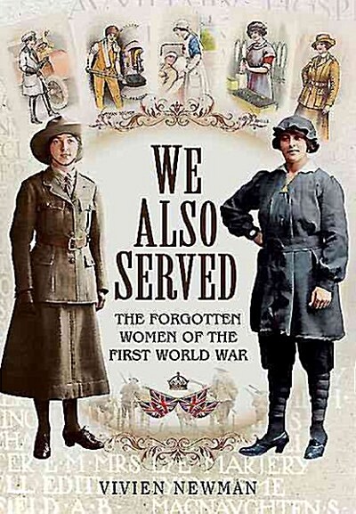 We Also Served: The Forgotten Women of the First World War (Hardcover)