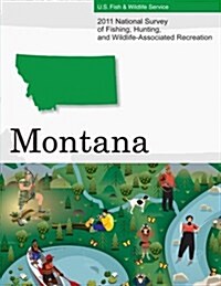 2011 National Survey of Fishing, Hunting, and Wildlife-Associated Recreation?montana (Paperback)