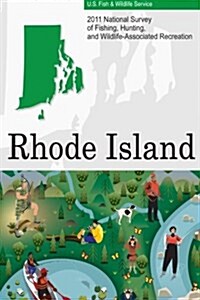 2011 National Survey of Fishing, Hunting, and Wildlife-Associated Recreation?rhode Island (Paperback)