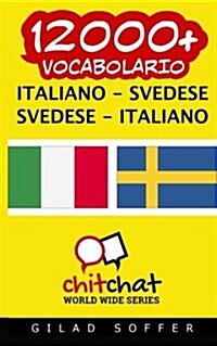 12000+ Italiano - Svedese Svedese - Italiano Vocabolario (Paperback)