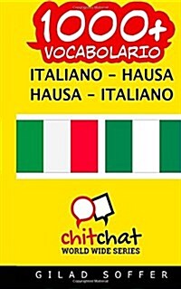 1000+ Italiano - Hausa Hausa - Italiano Vocabolario (Paperback)