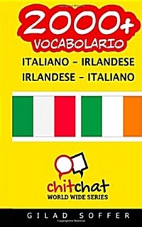 2000+ Italiano - Irlandese Irlandese - Italiano Vocabolario (Paperback)