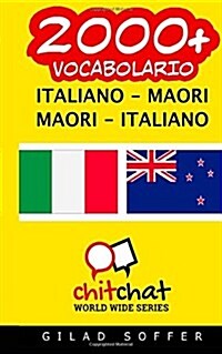 2000+ Italiano - Maori Maori - Italiano Vocabolario (Paperback)