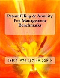 Patent Filing & Annuity Management Benchmarks (Paperback)