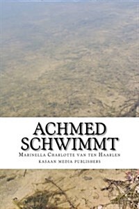 Achmed Schwimmt: Von Einem Jungen, Der Nicht in Die Weltgeschichte Passte (Paperback)