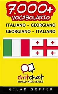 7000+ Italiano - Georgiano Georgiano - Italiano Vocabolario (Paperback)
