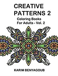 Creative Patterns 2: Coloring Books for Adults (Paperback)